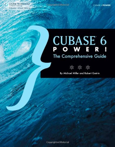 Cubase 6 Power! The Comprehensive Guide  2012 9781435460225 Front Cover