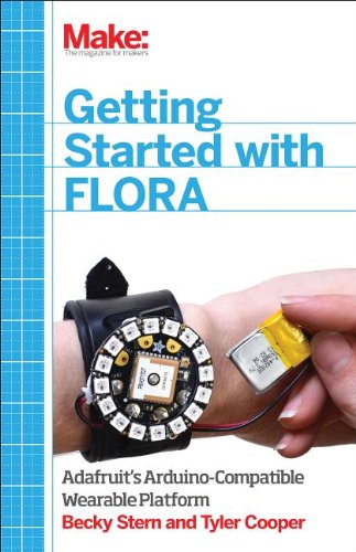 Getting Started with Adafruit FLORA Making Wearables with an Arduino-Compatible Electronics Platform  2014 9781457183225 Front Cover