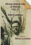 African Animal Life: a Memoir 1931-37 Henry Lemieux N/A 9781481913225 Front Cover