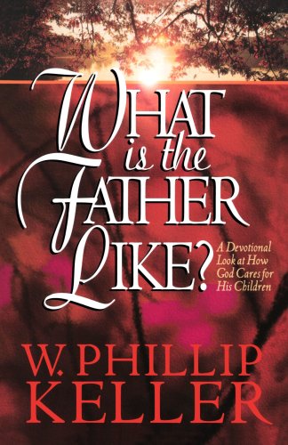 What Is the Father Like? A Devotional Look at How God Cares for His Children N/A 9781556617225 Front Cover