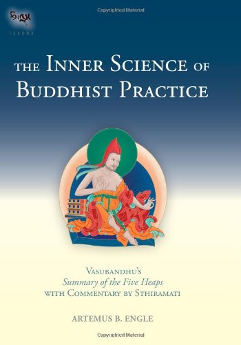 Inner Science of Buddhist Practice Vasubhandu's Summary of the Five Heaps with Commentary by Sthiramati  2009 9781559393225 Front Cover