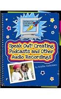 Speak Out! Creating Podcasts and Other Audio Recordings  2013 9781624310225 Front Cover