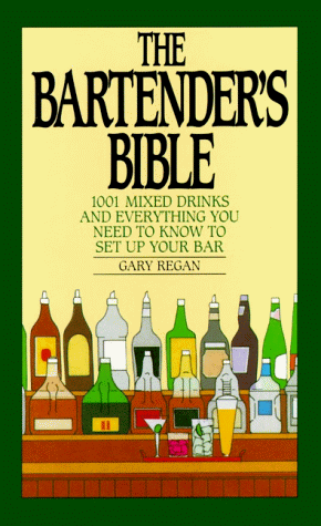 Bartender's Bible 1001 Mixed Drinks and Everything You Need to Know to Set up Your Bar  1991 9780060167226 Front Cover