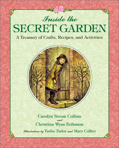 Inside the Secret Garden A Treasury of Crafts, Recipes, and Activities  2001 9780060279226 Front Cover