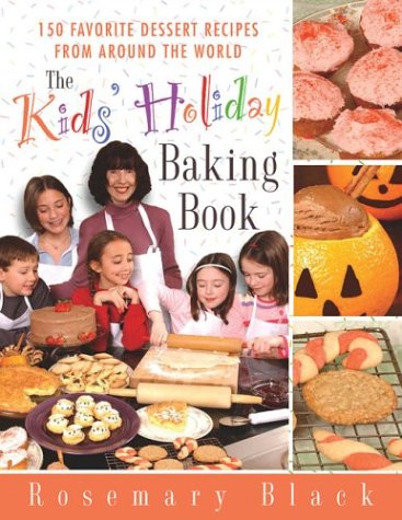 Kids' Holiday Baking Book 150 Favorite Dessert Recipes from Around the World  2003 (Revised) 9780312310226 Front Cover