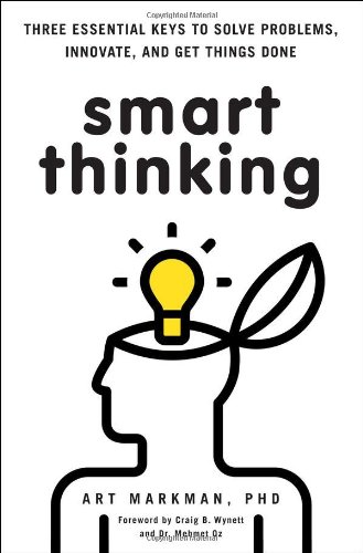 Smart Thinking Three Essential Keys to Solve Problems, Innovate, and Get Things Done  2011 9780399537226 Front Cover