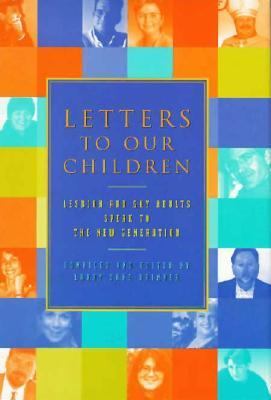 Letters to Our Children Lesbian and Gay Adults Speak to the New Generation  1997 9780531113226 Front Cover