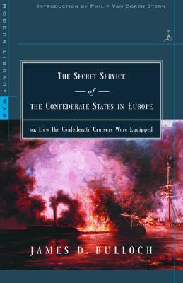 Secret Service of the Confederate States in Europe Or, How the Confederate Cruisers Were Equipped  2001 (Reprint) 9780679640226 Front Cover