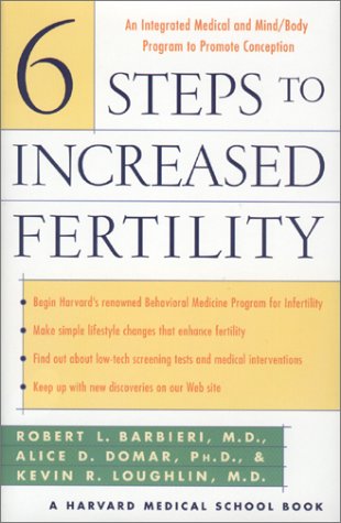 Six Steps to Increased Fertility An Integrated Medical and Mind/Body Program to Promote Conception  2000 9780684855226 Front Cover