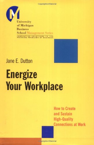 Energize Your Workplace How to Create and Sustain High-Quality Connections at Work  2003 9780787956226 Front Cover
