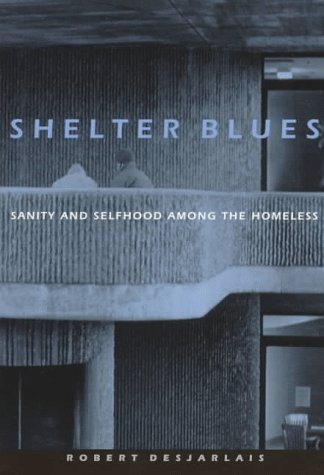 Shelter Blues Sanity and Selfhood among the Homeless  1997 9780812216226 Front Cover