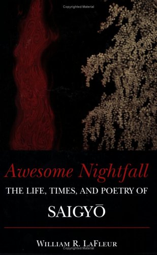 Awesome Nightfall The Life, Times, and Poetry of Saigyo  2002 9780861713226 Front Cover