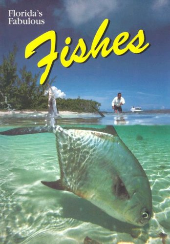 Florida's Fabulous Fishes:  2004 9780911977226 Front Cover