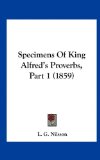 Specimens of King Alfred's Proverbs, Part  N/A 9781162222226 Front Cover