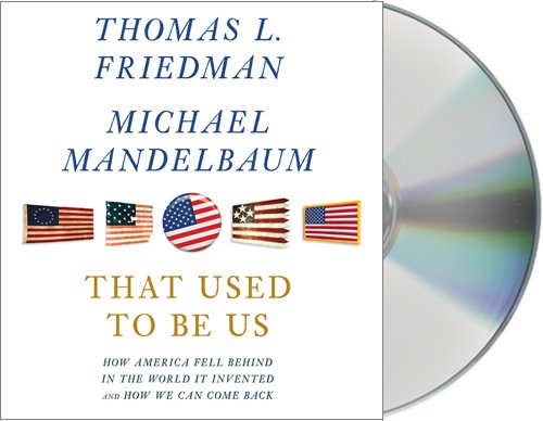That Used to Be Us: How America Fell Behind in the World It Invented and How We Can Come Back  2011 9781427217226 Front Cover