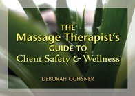Massage Therapist's Guide to Client Safety and Wellness   2010 9781428319226 Front Cover