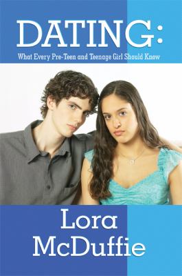 Dating What Every Pre-Teen and Teenage Girl Should Know N/A 9781448979226 Front Cover