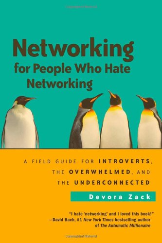 Networking for People Who Hate Networking A Field Guide for Introverts, the Overwhelmed, and the Underconnected  2010 9781605095226 Front Cover