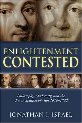 Enlightenment Contested Philosophy, Modernity, and the Emancipation of Man 1670-1752  2006 9780199279227 Front Cover