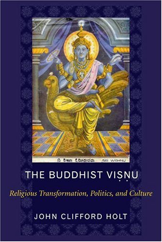 Buddhist Visnu Religious Transformation, Politics, and Culture  2004 9780231133227 Front Cover