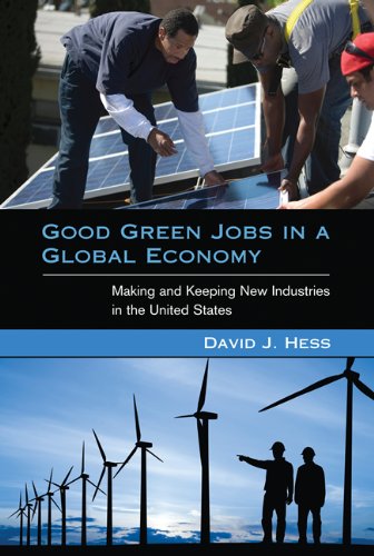 Good Green Jobs in a Global Economy Making and Keeping New Industries in the United States  2012 9780262018227 Front Cover
