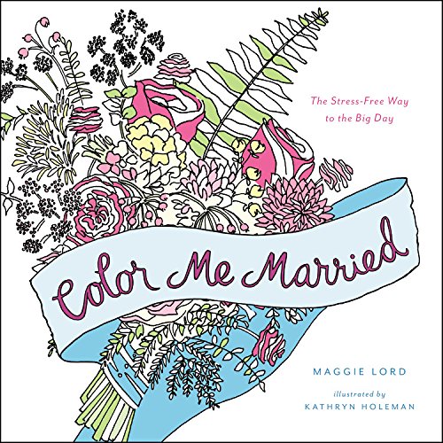 Color Me Married The Stress-Free Way to the Big Day N/A 9780316315227 Front Cover