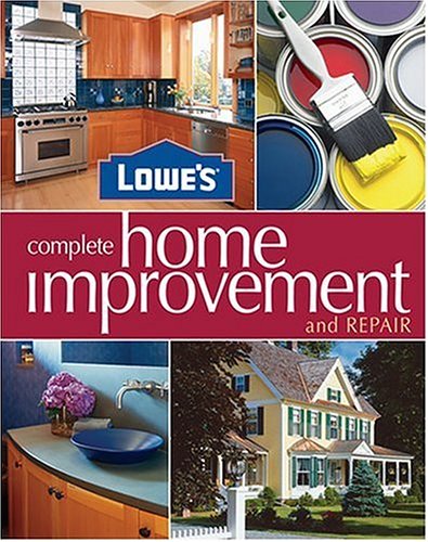 Lowe's Complete Home Improvement and Repair 2nd 9780376009227 Front Cover