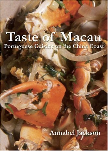 Taste of Macau Portuguese Cuisine on the China Coast  2003 9780781810227 Front Cover