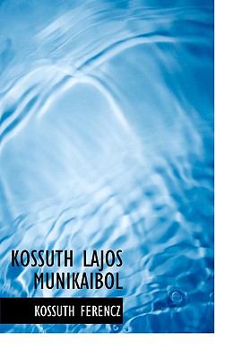 Kossuth Lajos Munikaibol  N/A 9781117775227 Front Cover