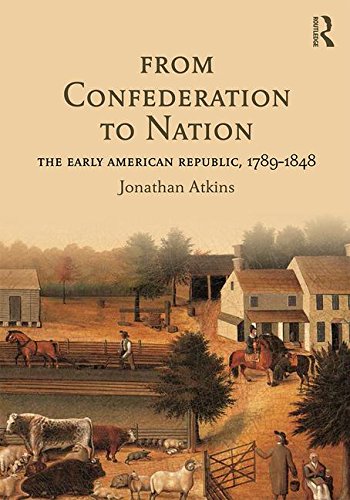 From Confederation to Nation The Early American Republic, 1789-1848  2016 9781138916227 Front Cover