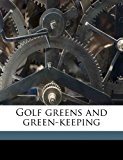 Golf Greens and Green-Keeping N/A 9781178011227 Front Cover