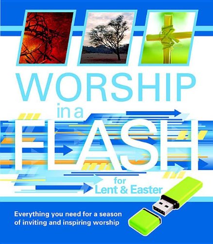 Worship in a Flash for Lent and Easter Everything You Need for a Season of Inviting and Inspiring Worship N/A 9781426754227 Front Cover