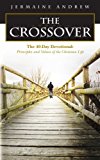 CROSSOVER The 40-Day Devotional: Principles and Values of the Christian Life N/A 9781492755227 Front Cover