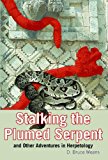 Stalking the Plumed Serpent and Other Adventures in Herpetology  N/A 9781561646227 Front Cover