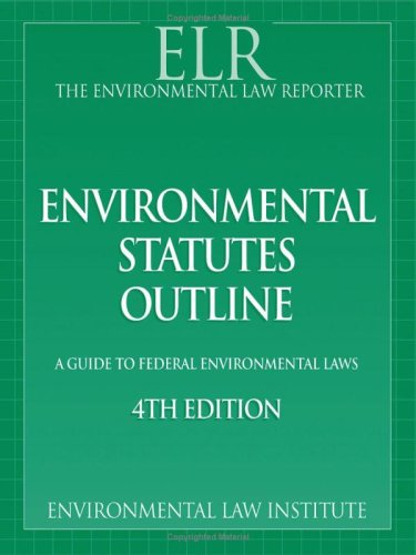 Environmental Statutes Outline A Guide to Federal Laws 4th 2007 9781585761227 Front Cover