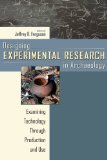 Designing Experimental Research in Archaeology Examining Technology Through Production and Use  2010 9781607320227 Front Cover