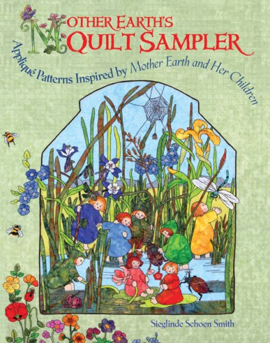 Mother Earth's Quilt Sampler Appliquï¿½ Patterns Inspired by Mother Earth and Her Children  2008 9781933308227 Front Cover