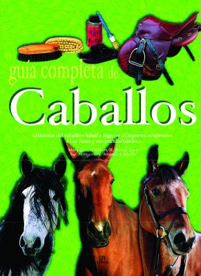 Guia completa de caballos/ Horse- The Complete Guide:  2003 9788466203227 Front Cover