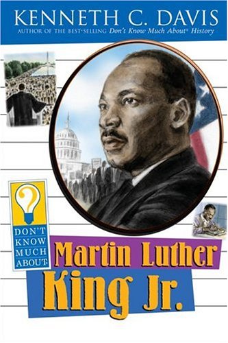 Don't Know Much about Martin Luther King Jr.   2006 9780060288228 Front Cover
