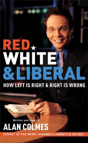 Red, White and Liberal : How Left Is Right and Right Is Wrong Unabridged  9780060572228 Front Cover