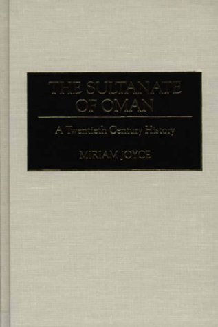 Sultanate of Oman A Twentieth Century History  1995 9780275952228 Front Cover