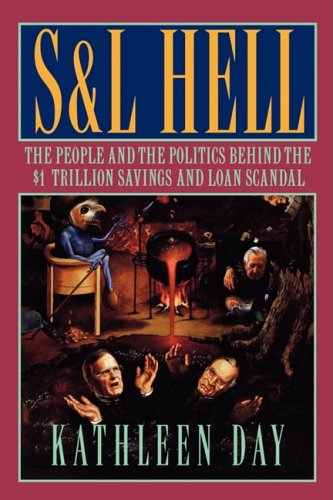 S &amp; L Hell The People and the Politics Behind the $1 Trillion Savings and Loan Scandal N/A 9780393337228 Front Cover