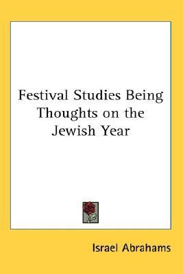 Festival Studies Being Thoughts on the Jewish Year  N/A 9780548036228 Front Cover