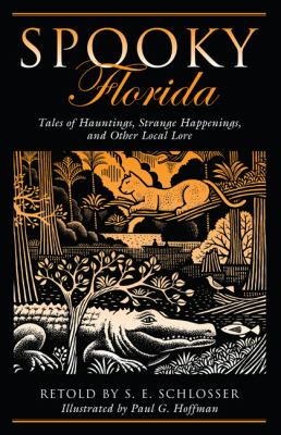 Spooky Florida Tales of Hauntings, Strange Happenings, and Other Local Lore  2010 9780762751228 Front Cover