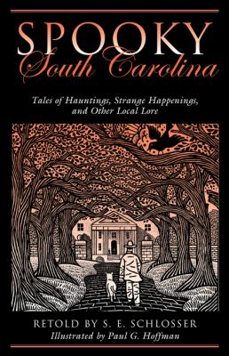 Spooky South Carolina Tales of Hauntings, Strange Happenings, and Other Local Lore  2011 9780762764228 Front Cover