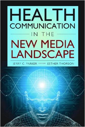 Health Communication in the New Media Landscape   2008 9780826101228 Front Cover