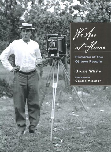 We Are at Home Pictures of the Ojibwe People  2008 9780873516228 Front Cover