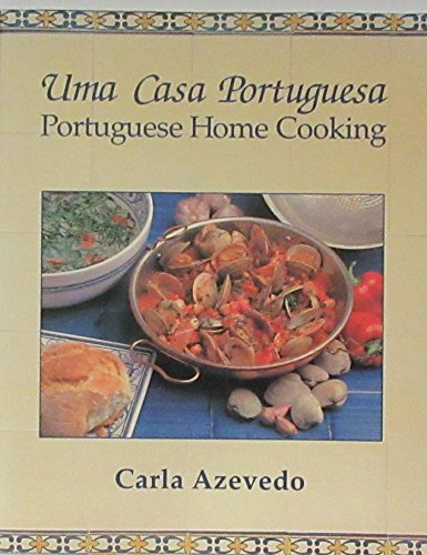 Uma Casa Portuguesa : Portuguese Home Cooking N/A 9780929091228 Front Cover