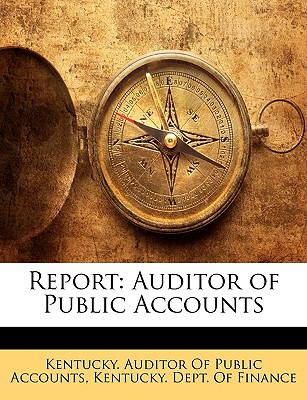 Report Auditor of Public Accounts N/A 9781148851228 Front Cover