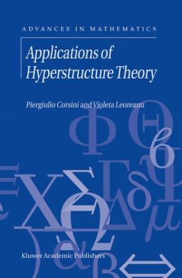 Applications of Hyperstructure Theory   2003 9781402012228 Front Cover